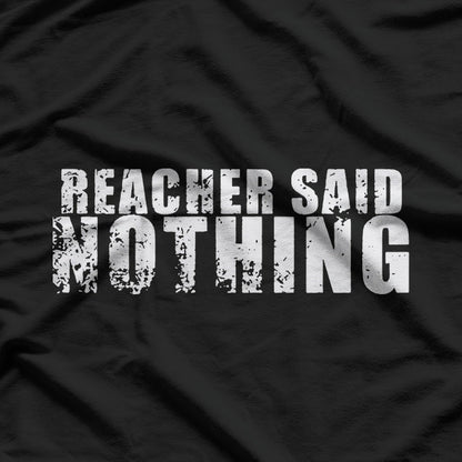 Funny Minimalist Quote – “Reacher Said Nothing” Graphic T-Shirt