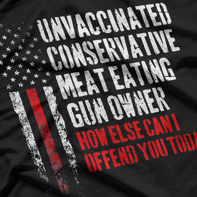 Unvaccinated Conservative Meat Eating Gun Rights Humor T-Shirt