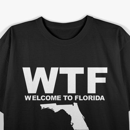 WTF Welcome To Florida Funny Florida T-Shirt