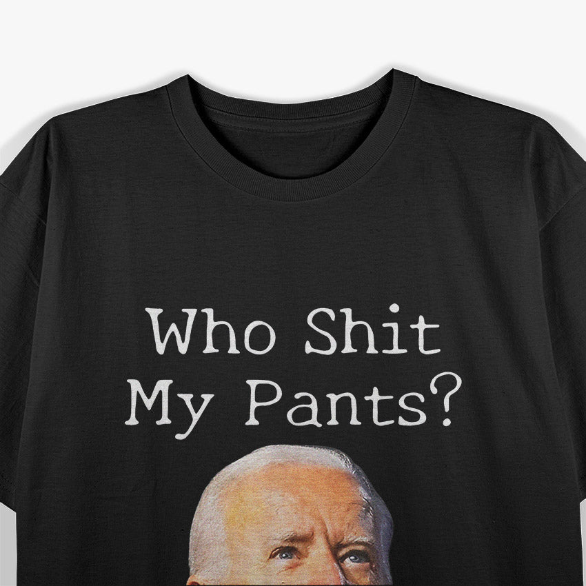 Who Shirt My Pants Funny Humor Parody Graphic T-Shirt