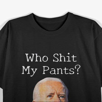 Who Shirt My Pants Funny Humor Parody Graphic T-Shirt