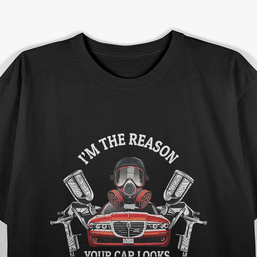 Your Car Looks Better – Funny Auto Spray Painter Gift T-Shirt