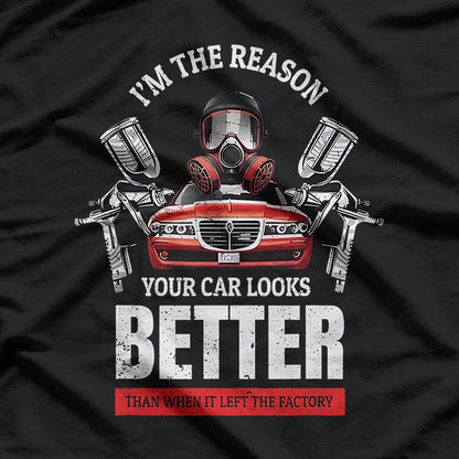 Your Car Looks Better – Funny Auto Spray Painter Gift T-Shirt
