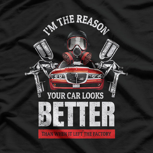 Your Car Looks Better – Funny Auto Spray Painter Gift T-Shirt