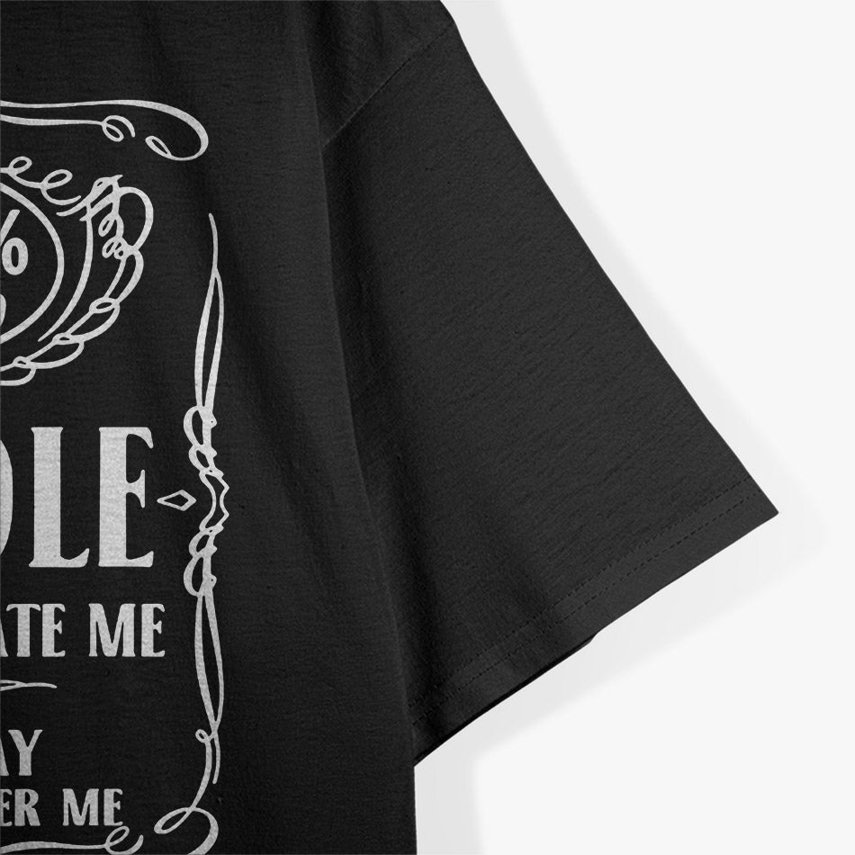Certified Assh0le Love Me or Hate Me Either Way T-Shirt