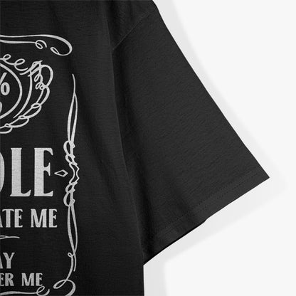 Certified Assh0le Love Me or Hate Me Either Way T-Shirt
