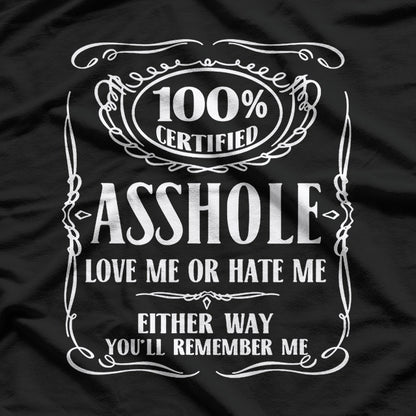 Certified Assh0le Love Me or Hate Me Either Way T-Shirt