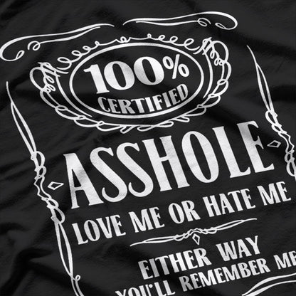 Certified Assh0le Love Me or Hate Me Either Way T-Shirt