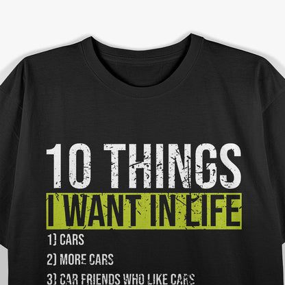 10 Things I Want in My Life: More Cars T-Shirt