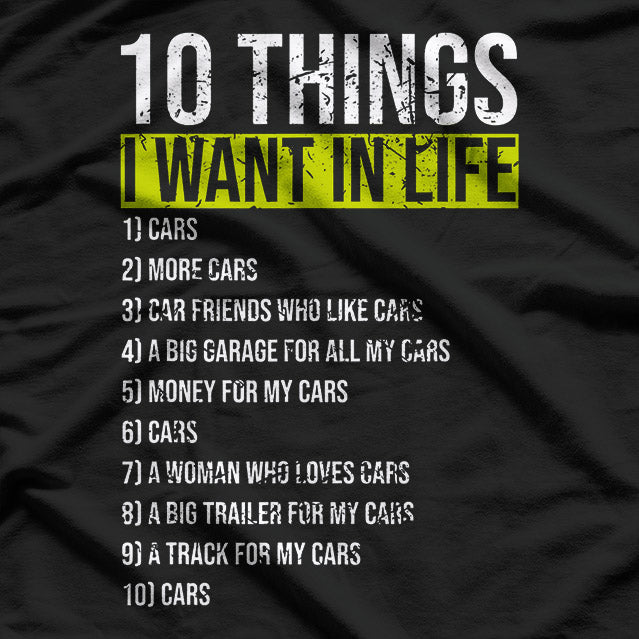 10 Things I Want in My Life: More Cars T-Shirt