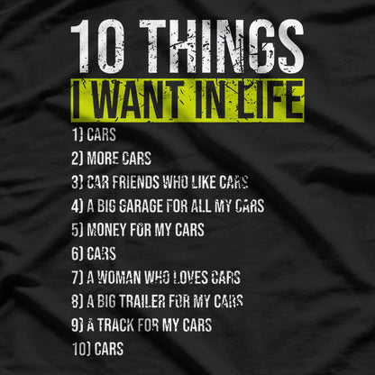 10 Things I Want in My Life: More Cars T-Shirt