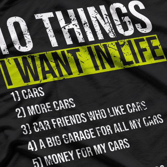 10 Things I Want in My Life: More Cars T-Shirt