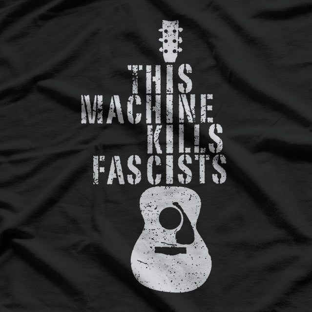 This Machine Kills Fascists Music Protest Woody Guthrie Quote T-Shirt