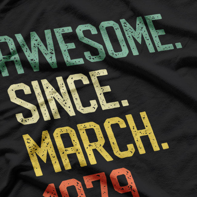 Born in March 1979 - A Classic Year for Timeless Souls T-Shirt
