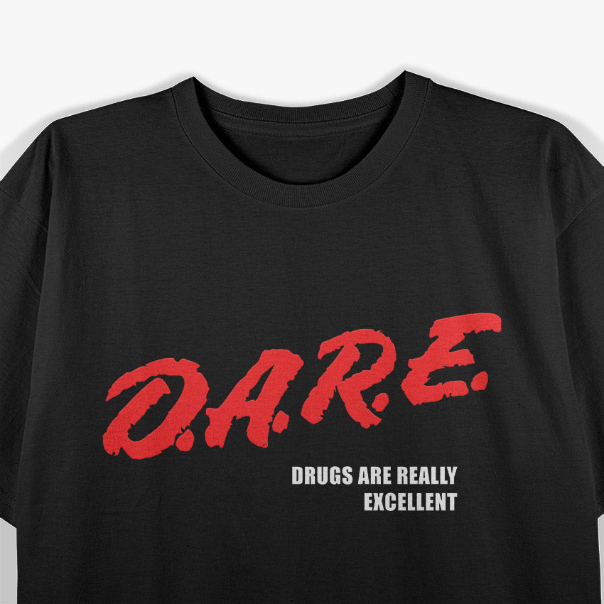 DARE Parody  Funny Anti-Drug Meme Graphic T-Shirt