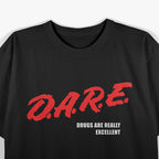 DARE Parody  Funny Anti-Drug Meme Graphic T-Shirt