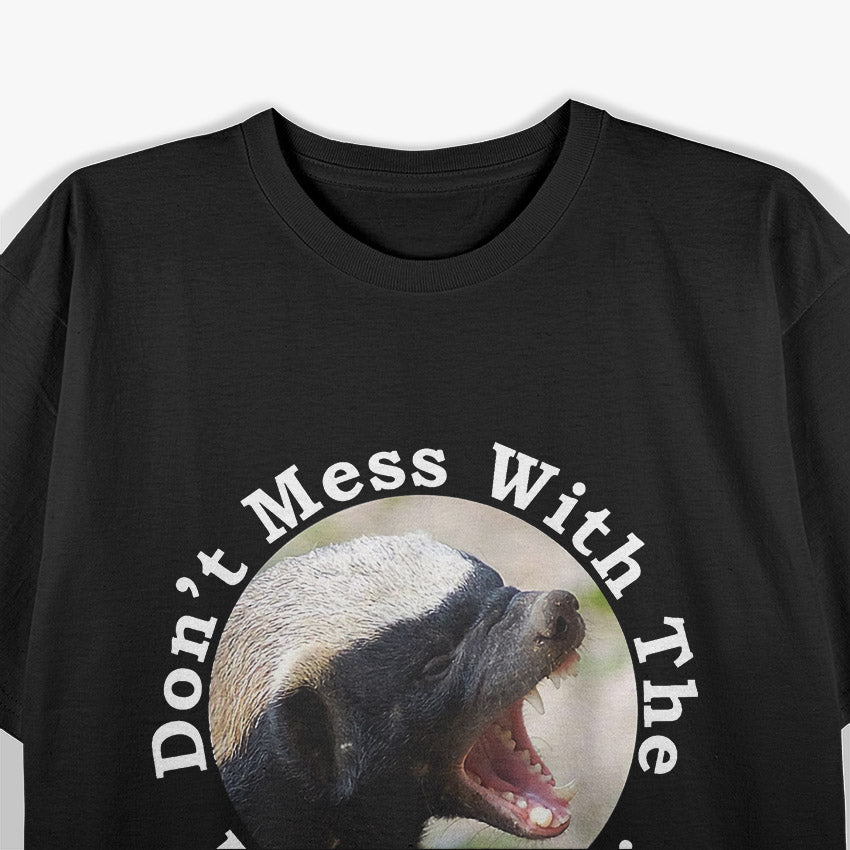 Don’t Mess With The Crazy Nasty Honey Badger T-Shirt