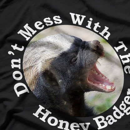 Don’t Mess With The Crazy Nasty Honey Badger T-Shirt