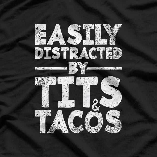 Easily Distracted by Tacos & Tatas: Funny Food Lover T-Shirt