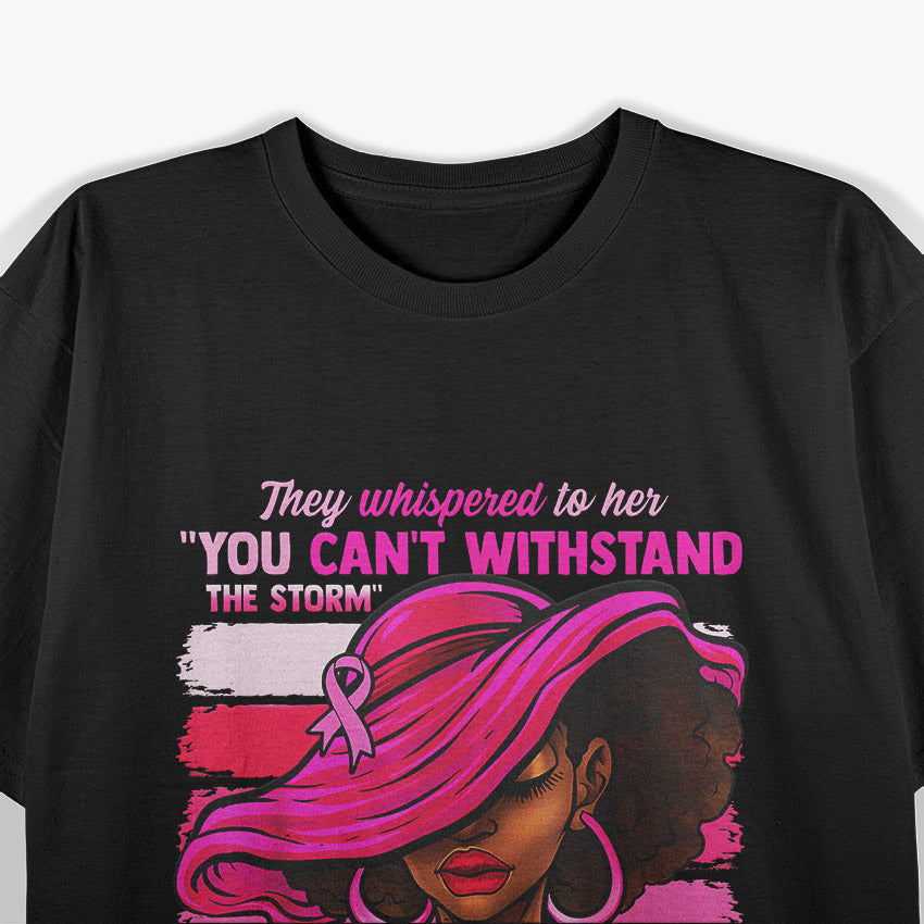 I'm The Storm: Black Woman Breast Cancer Awareness T-Shirt