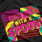 Gag Me With A Spoon Funny 80s Slang T-Shirt