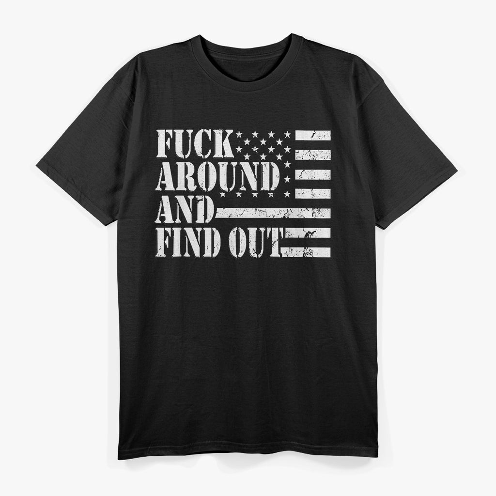 Fuck Around and Find Out, USA Flag Edition T-Shirt