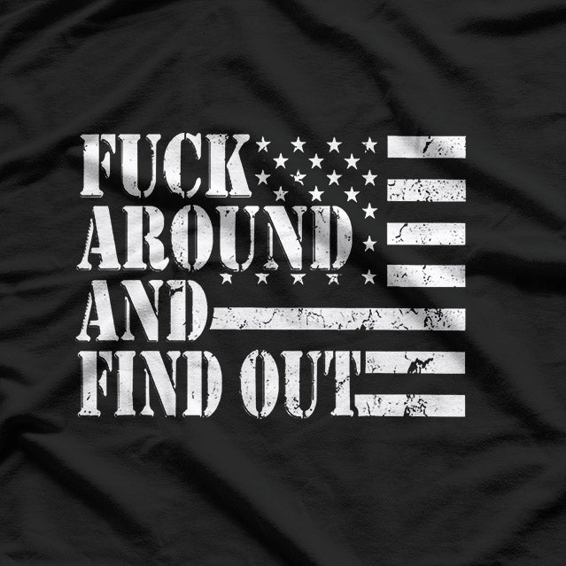 Fuck Around and Find Out, USA Flag Edition T-Shirt
