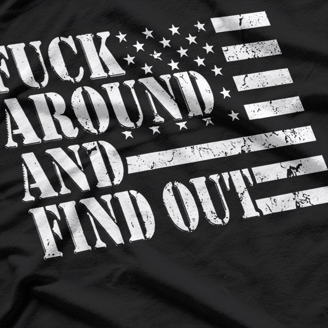 Fuck Around and Find Out, USA Flag Edition T-Shirt