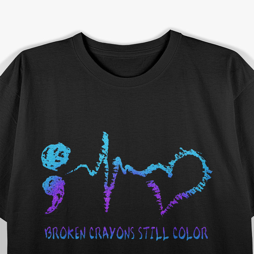 Broken Crayons Still Color - A Powerful Message of Hope T-Shirt