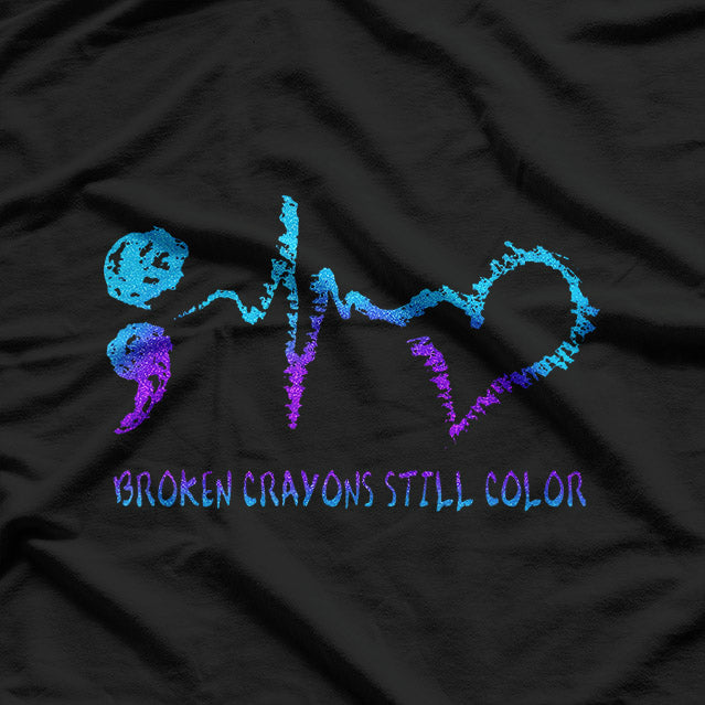 Broken Crayons Still Color - A Powerful Message of Hope T-Shirt