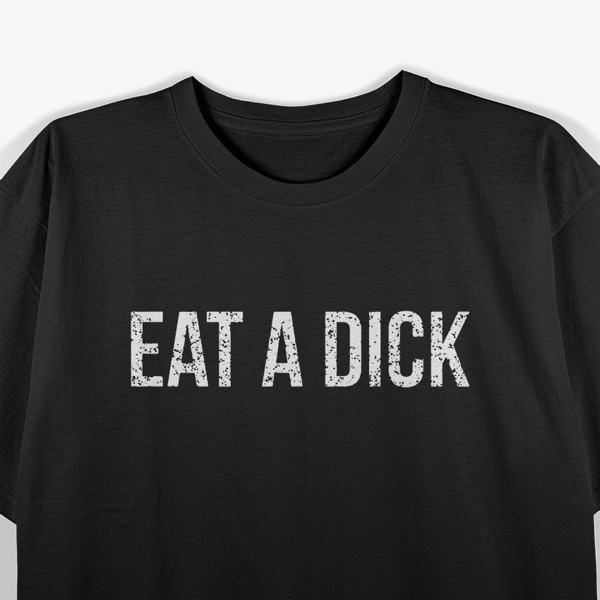 Eat a Snack… Or a Dick – Savage Comeback T-Shirt