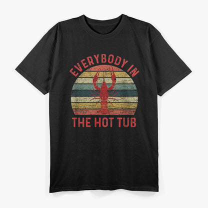 Everybody in the Hot Tub - Crawfish Boil Vibes T-Shirt