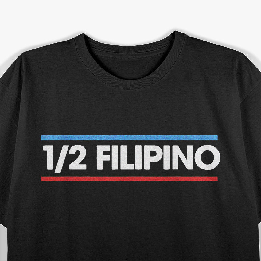 Half Filipino Pride Funny Cultural Humor T-Shirt