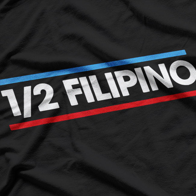 Half Filipino Pride Funny Cultural Humor T-Shirt