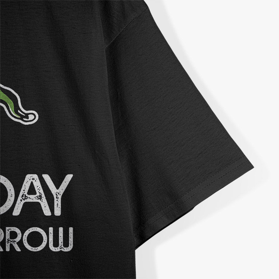 Chili Today Toilet Tomorrow T-Shirt