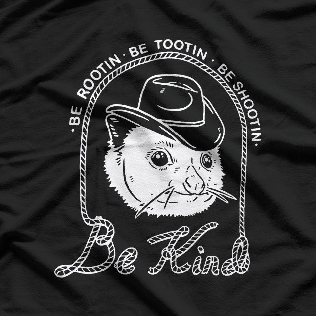Be Rootin’ Be Tootin’ Be Shootin’ But Always Be Kind – Cowboy T-Shirt