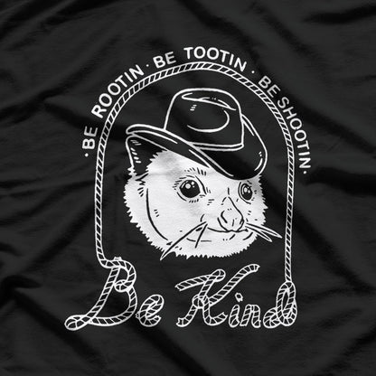Be Rootin’ Be Tootin’ Be Shootin’ But Always Be Kind – Cowboy T-Shirt