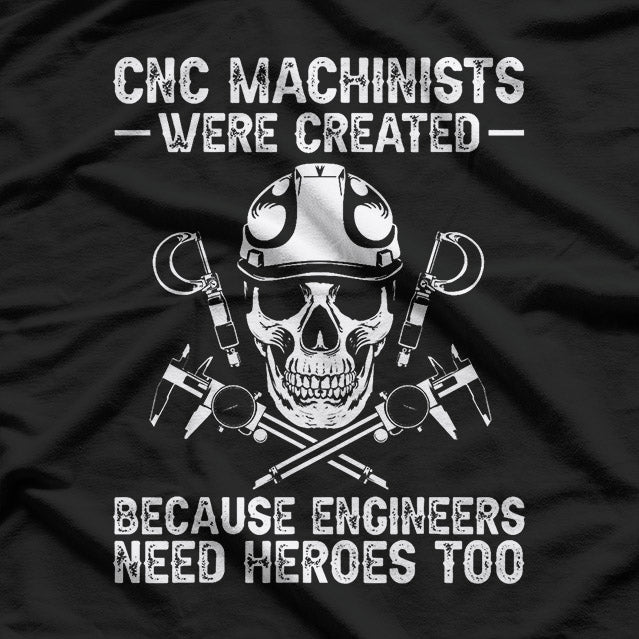CNC Machinist: Precision Engineering & Manufacturing T-Shirt