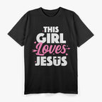 This Girl Loves Jesus, Faith-Filled T-Shirt