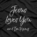 Jesus Loves You T-Shirt