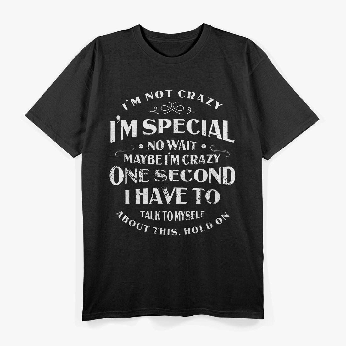 I'm Not Crazy, I'm Special - Funny T-Shirt