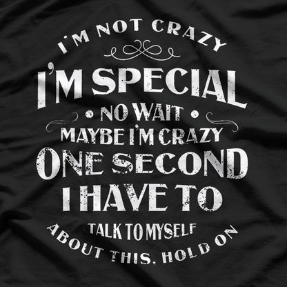 I'm Not Crazy, I'm Special - Funny T-Shirt