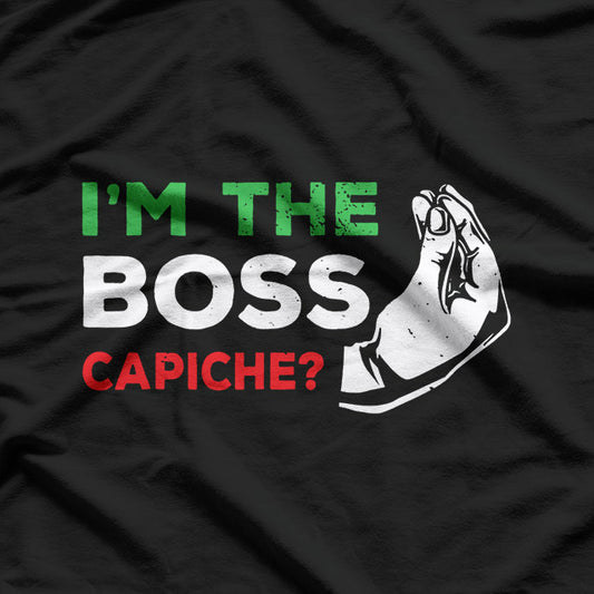 I'm the Boss - Funny Italian Nonna Nonno Capiche T-Shirt