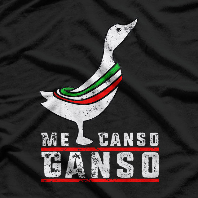 Me Canso Ganso Funny Humor T-Shirt