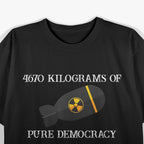 4670 Kilograms of Pure Democracy: Power, Freedom, and Strength T-Shirt