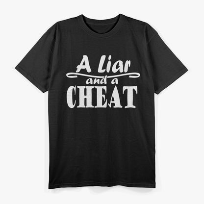 A Liar and a Cheat: Bold and Honest T-Shirt