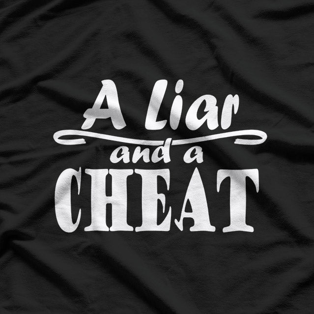 A Liar and a Cheat: Bold and Honest T-Shirt