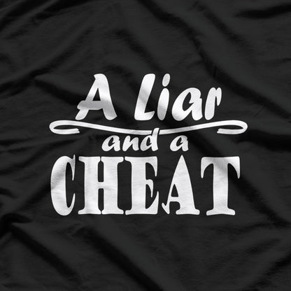 A Liar and a Cheat: Bold and Honest T-Shirt