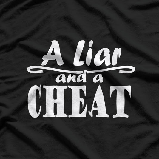 A Liar and a Cheat: Bold and Honest T-Shirt