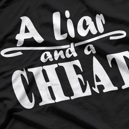 A Liar and a Cheat: Bold and Honest T-Shirt